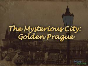 The Mysterious City: Golden Prague